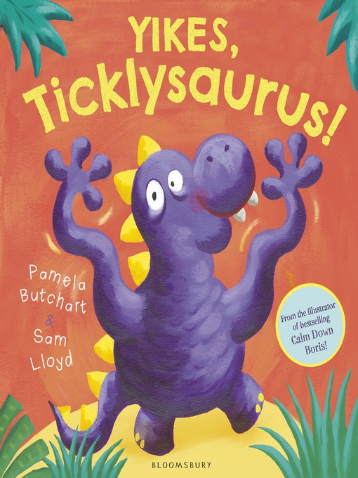 Title details for Yikes, Ticklysaurus! by Pamela Butchart - Available